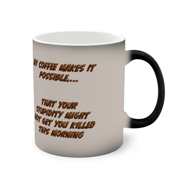 My Coffee Make it Possible...  - Color Changing Mug