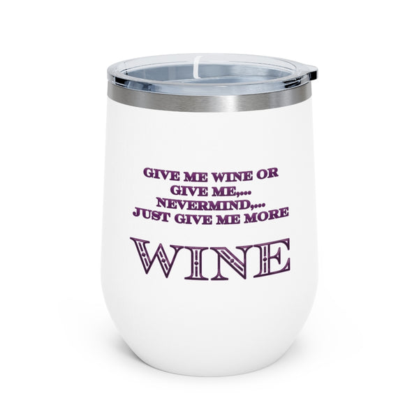 Give Me Wine - 12oz Insulated Wine Tumbler