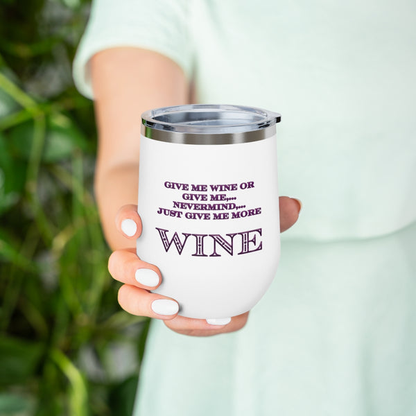 Give Me Wine - 12oz Insulated Wine Tumbler