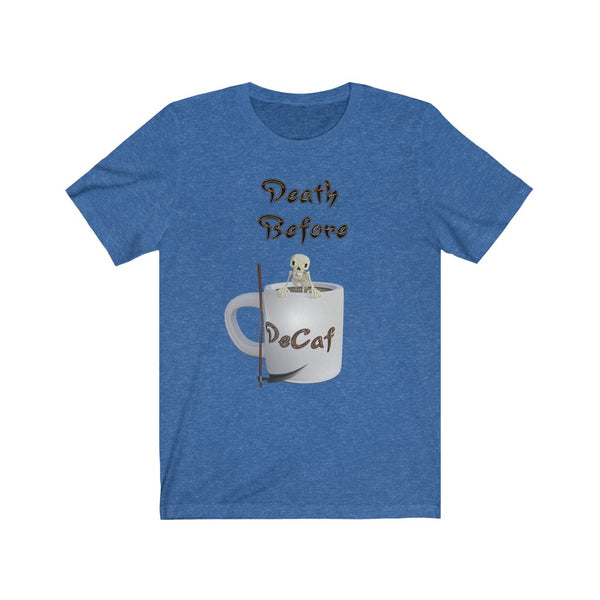 Death Before DeCaf - Unisex Jersey Short Sleeve Tee
