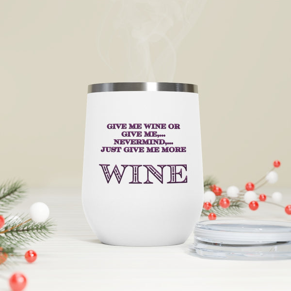 Give Me Wine - 12oz Insulated Wine Tumbler