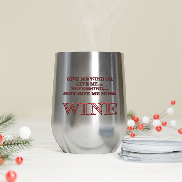 Give Me Wine - 12oz Insulated Wine Tumbler