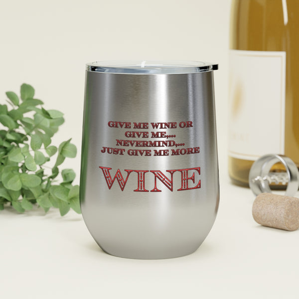 Give Me Wine - 12oz Insulated Wine Tumbler