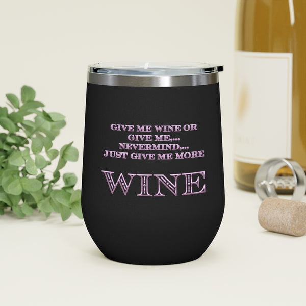 Give Me Wine - 12oz Insulated Wine Tumbler