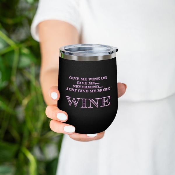 Give Me Wine - 12oz Insulated Wine Tumbler