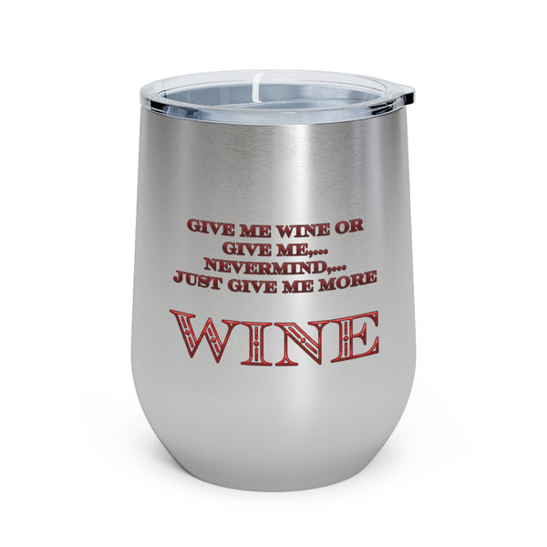 Give Me Wine - 12oz Insulated Wine Tumbler