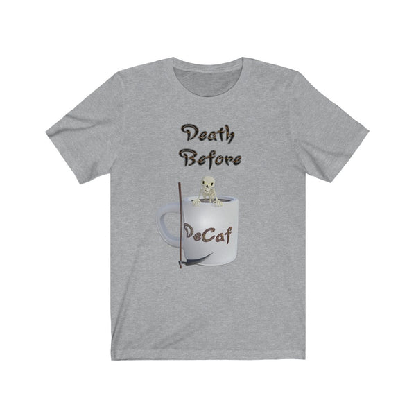 Death Before DeCaf - Unisex Jersey Short Sleeve Tee