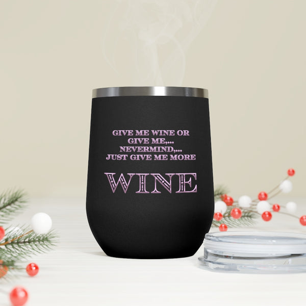 Give Me Wine - 12oz Insulated Wine Tumbler