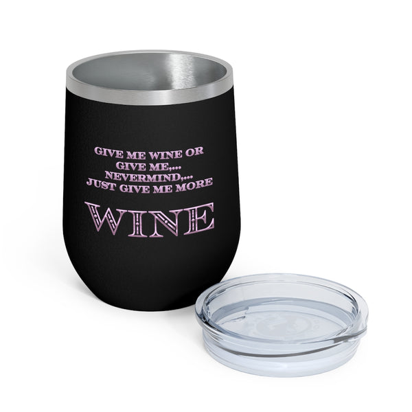 Give Me Wine - 12oz Insulated Wine Tumbler